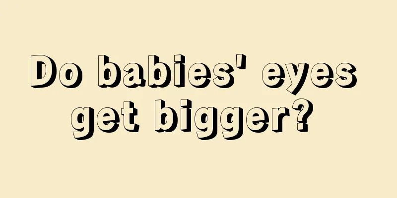 Do babies' eyes get bigger? 