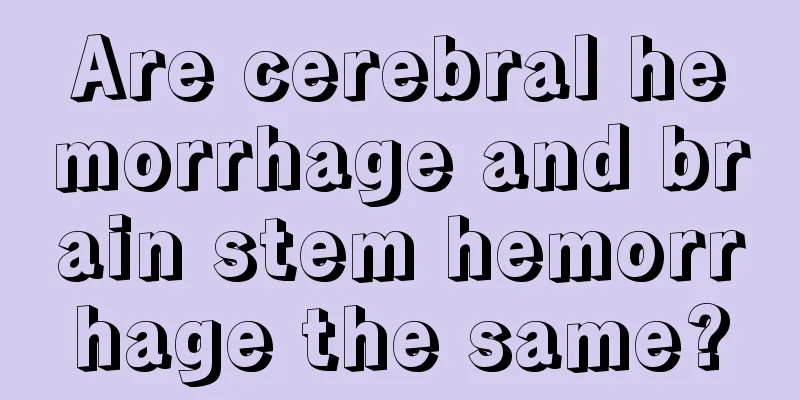 Are cerebral hemorrhage and brain stem hemorrhage the same?