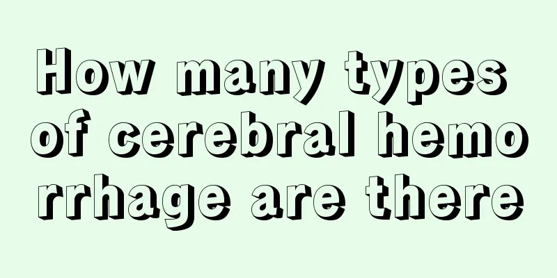 How many types of cerebral hemorrhage are there