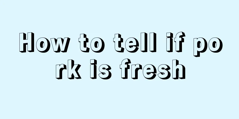 How to tell if pork is fresh