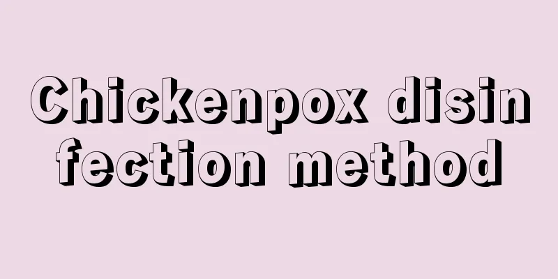 Chickenpox disinfection method
