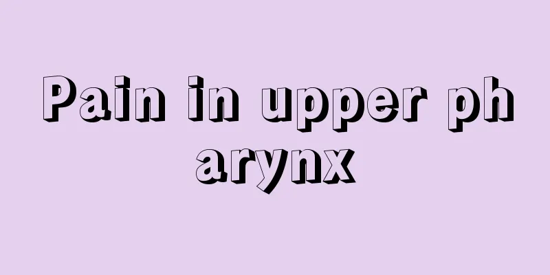 Pain in upper pharynx