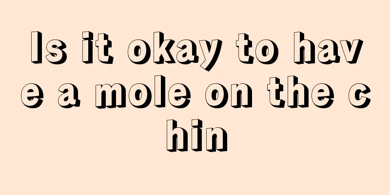 Is it okay to have a mole on the chin