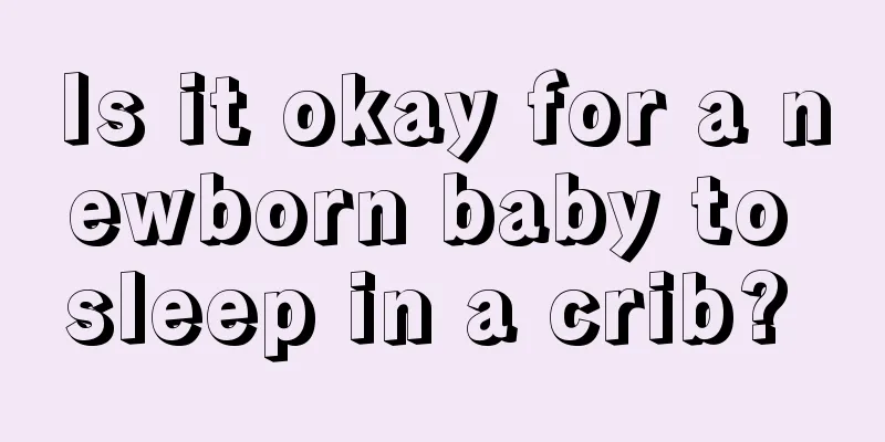 Is it okay for a newborn baby to sleep in a crib? 