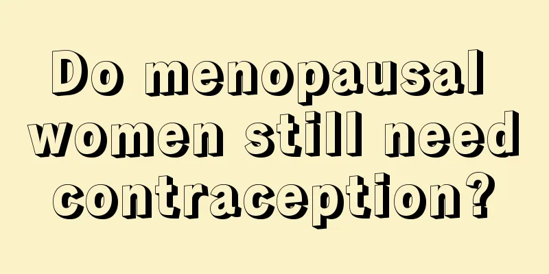 Do menopausal women still need contraception? 
