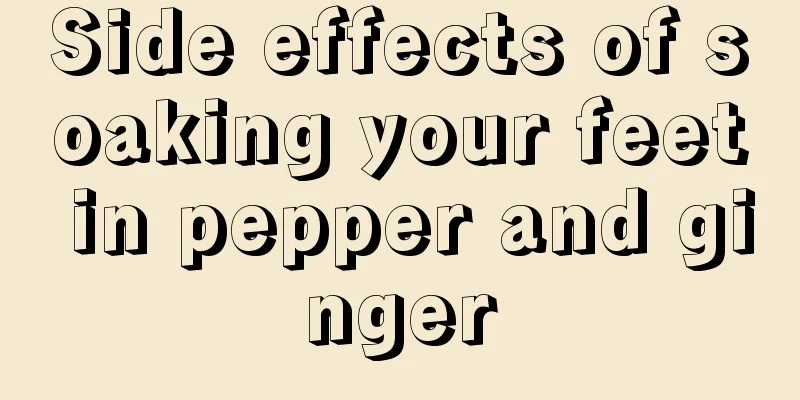 Side effects of soaking your feet in pepper and ginger