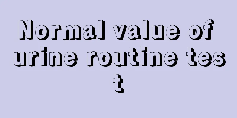 Normal value of urine routine test