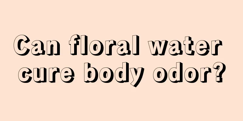 Can floral water cure body odor?