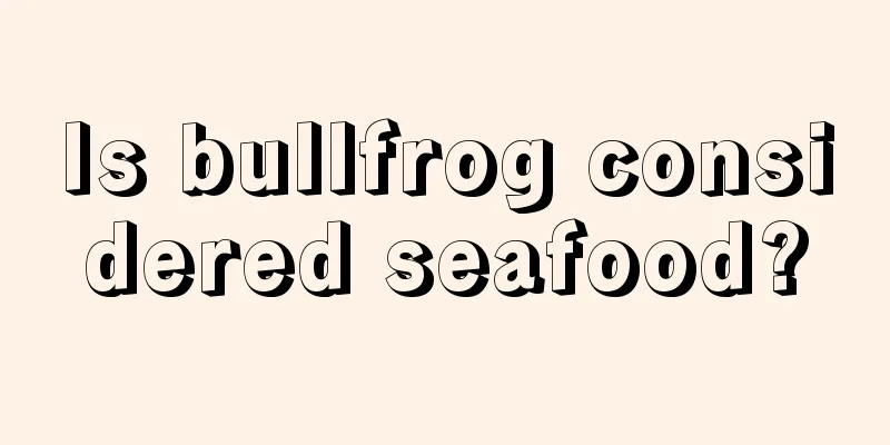 Is bullfrog considered seafood?