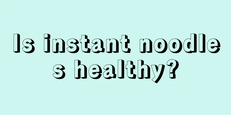 Is instant noodles healthy?