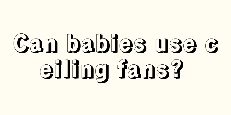 Can babies use ceiling fans? 