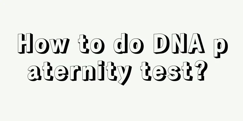 How to do DNA paternity test? 