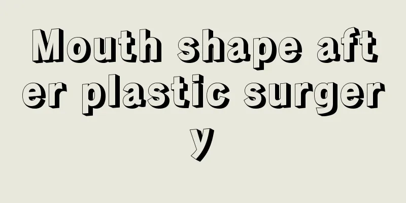 Mouth shape after plastic surgery