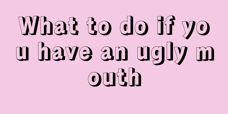 What to do if you have an ugly mouth