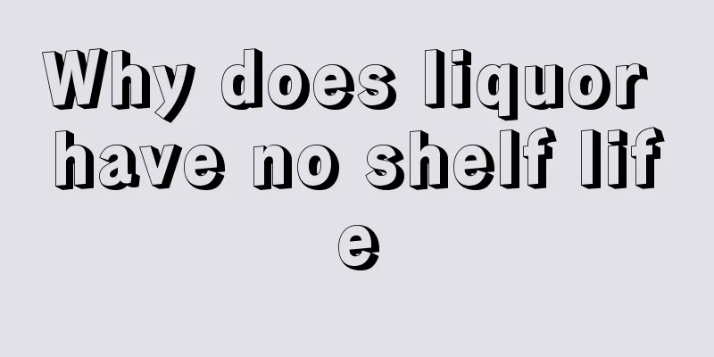 Why does liquor have no shelf life