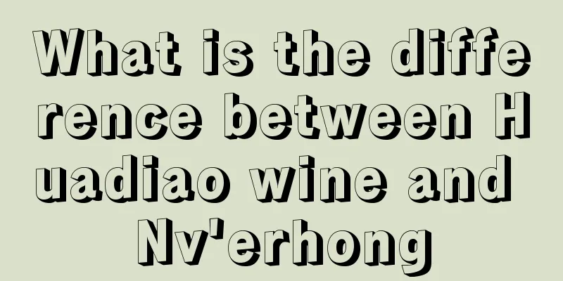 What is the difference between Huadiao wine and Nv'erhong