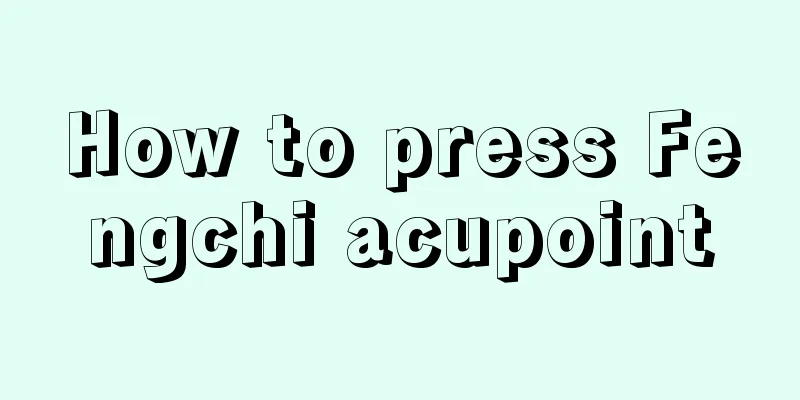 How to press Fengchi acupoint
