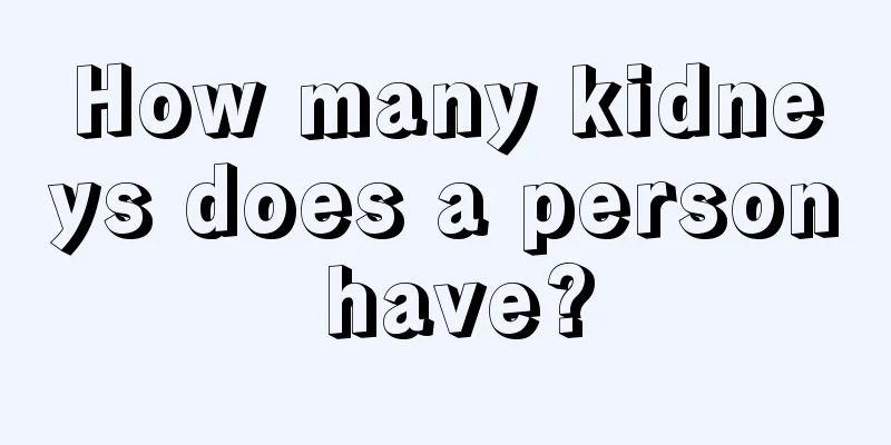 How many kidneys does a person have?