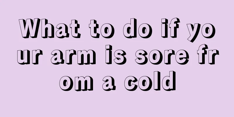 What to do if your arm is sore from a cold