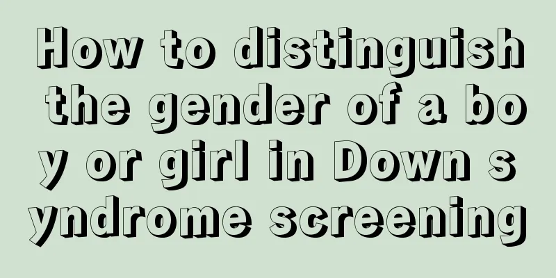 How to distinguish the gender of a boy or girl in Down syndrome screening