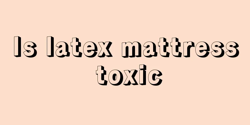Is latex mattress toxic