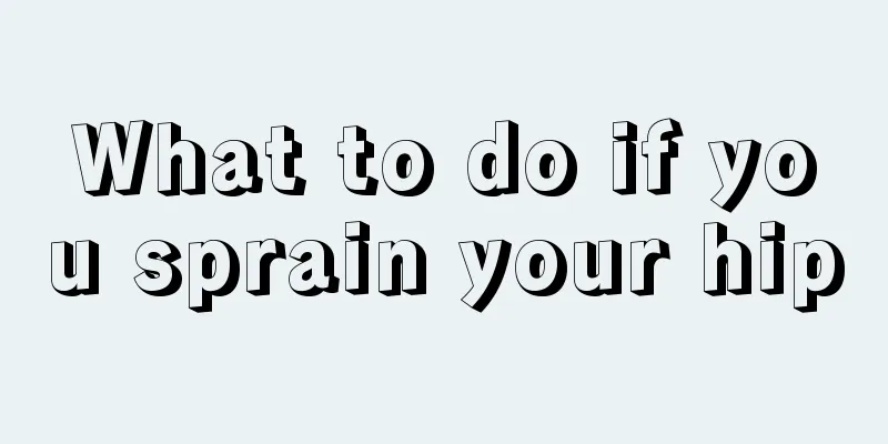 What to do if you sprain your hip