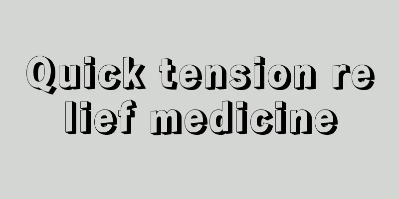 Quick tension relief medicine
