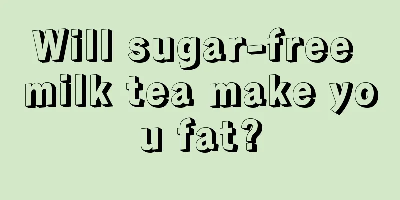 Will sugar-free milk tea make you fat?