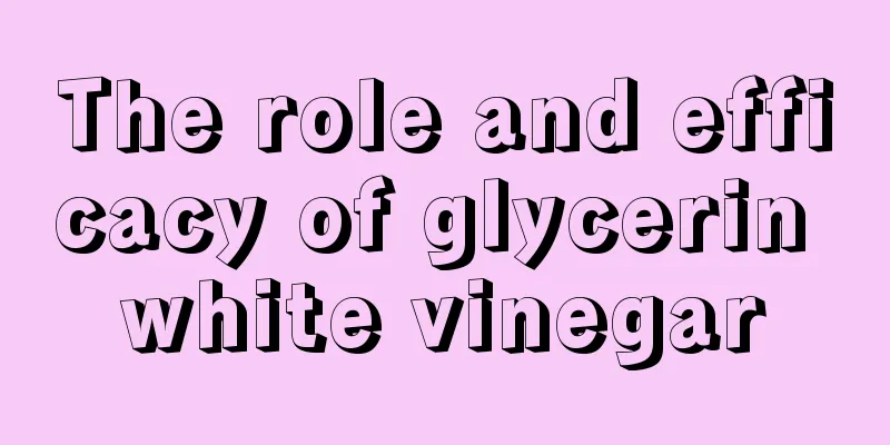 The role and efficacy of glycerin white vinegar