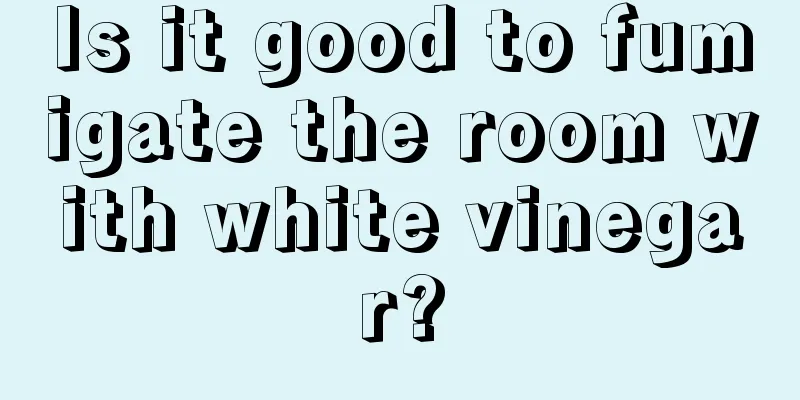 Is it good to fumigate the room with white vinegar?