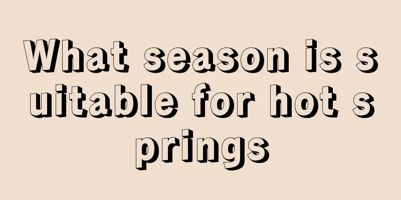 What season is suitable for hot springs