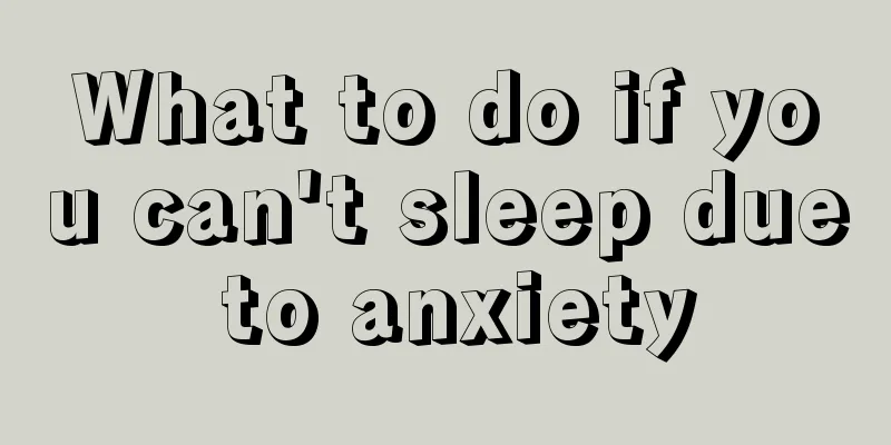 What to do if you can't sleep due to anxiety
