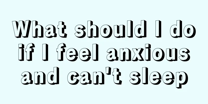 What should I do if I feel anxious and can't sleep