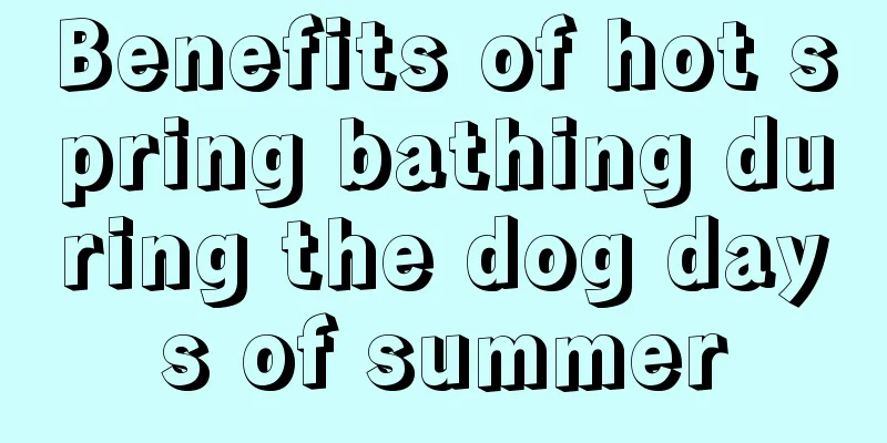Benefits of hot spring bathing during the dog days of summer