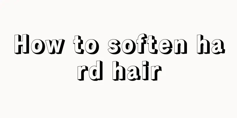 How to soften hard hair