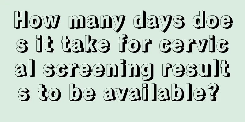 How many days does it take for cervical screening results to be available? 