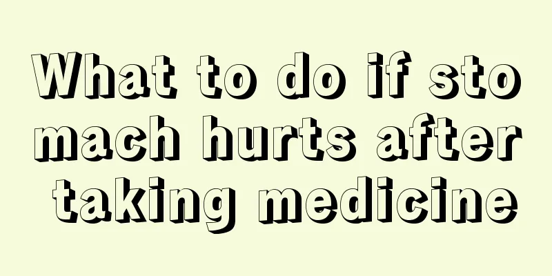 What to do if stomach hurts after taking medicine