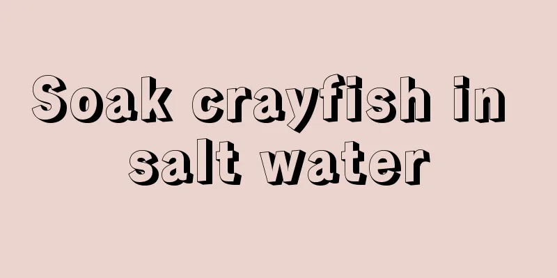 Soak crayfish in salt water