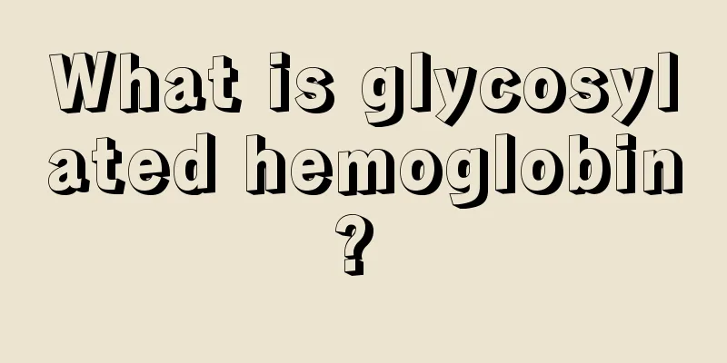 What is glycosylated hemoglobin? 
