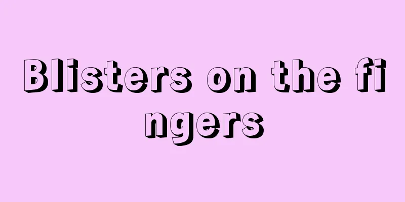Blisters on the fingers