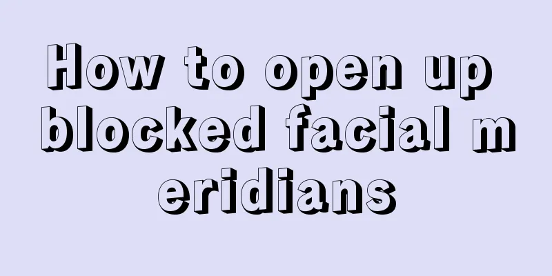 How to open up blocked facial meridians