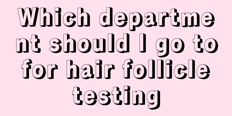 Which department should I go to for hair follicle testing