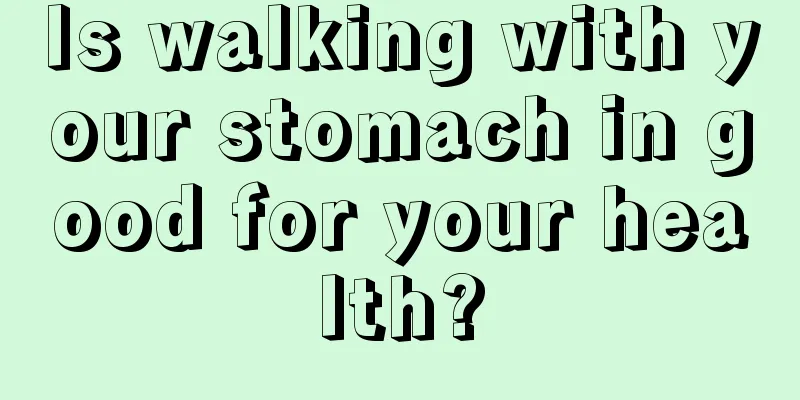 Is walking with your stomach in good for your health?