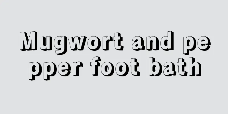 Mugwort and pepper foot bath