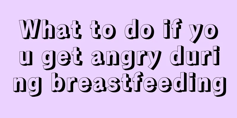 What to do if you get angry during breastfeeding