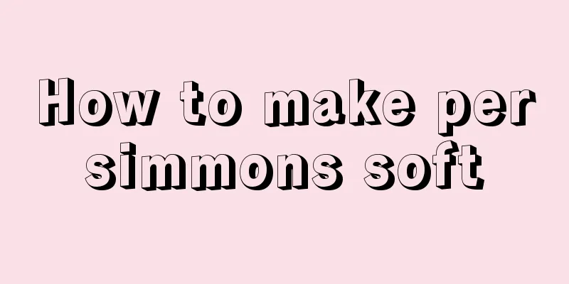 How to make persimmons soft