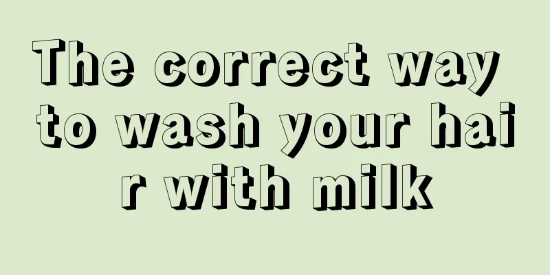 The correct way to wash your hair with milk
