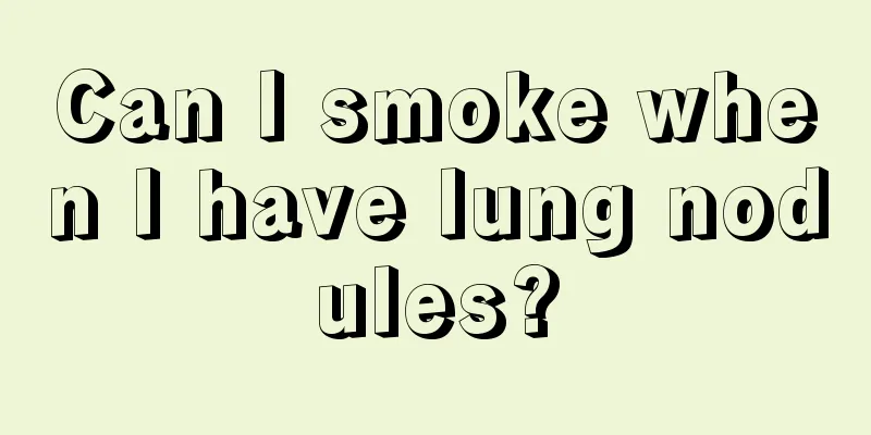 Can I smoke when I have lung nodules?