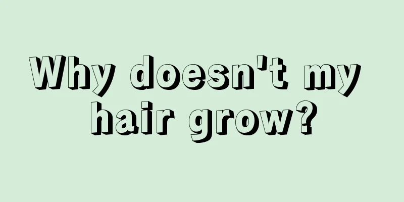 Why doesn't my hair grow?