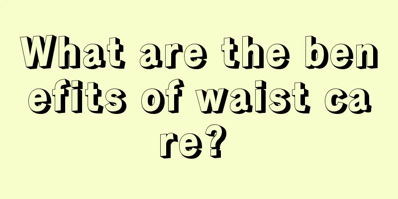 What are the benefits of waist care? 